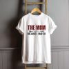 The Mom Because I Said So T-Shirt FP