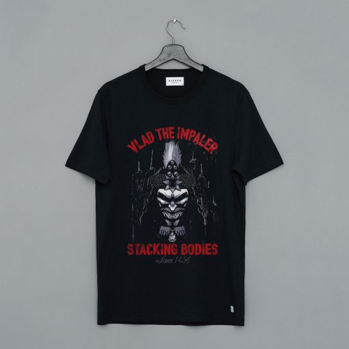 Vlad The Impaler Stacking Bodies Since 1456 T Shirt (GPMU)