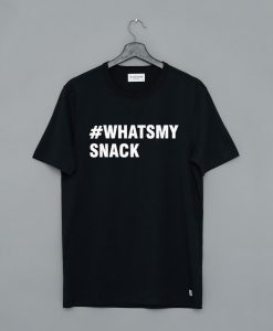 Whats My Snack To Life With These Awesome T Shirt (GPMU)