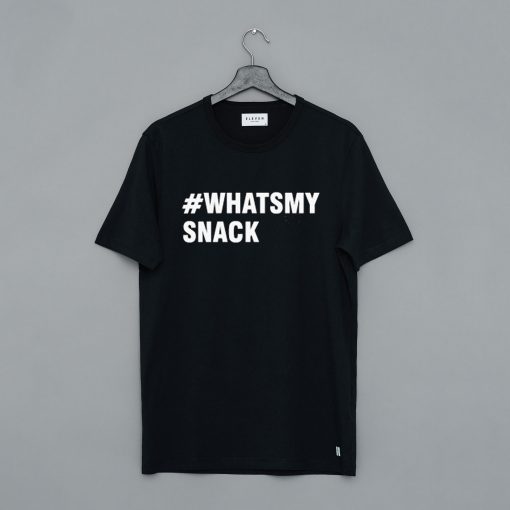 Whats My Snack To Life With These Awesome T Shirt (GPMU)