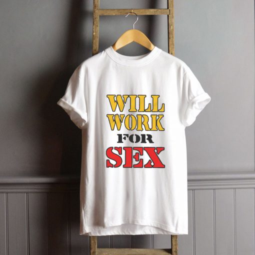 Will Work For Sex Miley Cyrus New T-Shirt FP