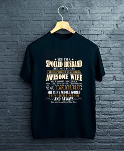 Yes Im A Spoiled Husband Of A December Wife T-Shirt FP