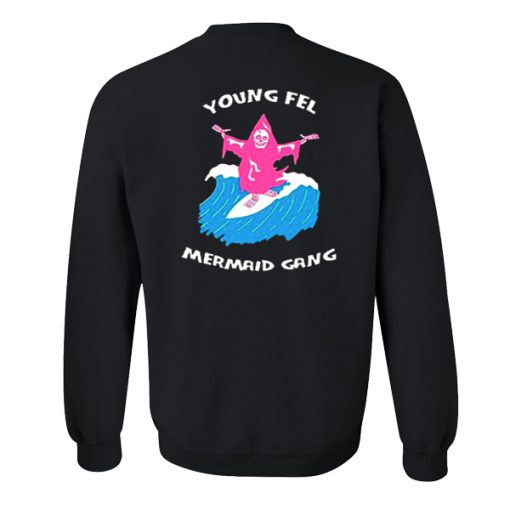 Young Fel Mermaid Gang Sweatshirt back (GPMU)