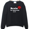 brain is forever nerd sweatshirt (GPMU)