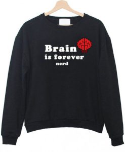 brain is forever nerd sweatshirt (GPMU)