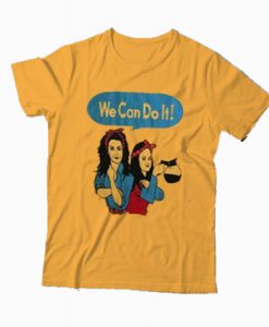 rosie and lorelai the riveter we can do it T-Shirt (GPMU)