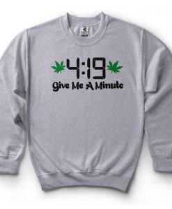419 Give Me A Minute Sweatshirt (GPMU)