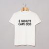 8 Minute Cape Cod T-Shirt (GPMU)