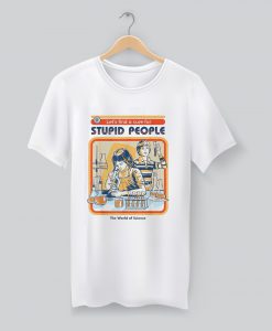 A Cure for Stupid People T-Shirt (GPMU)