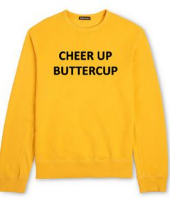 Cheer Up Buttercup Sweatshirt (GPMU)