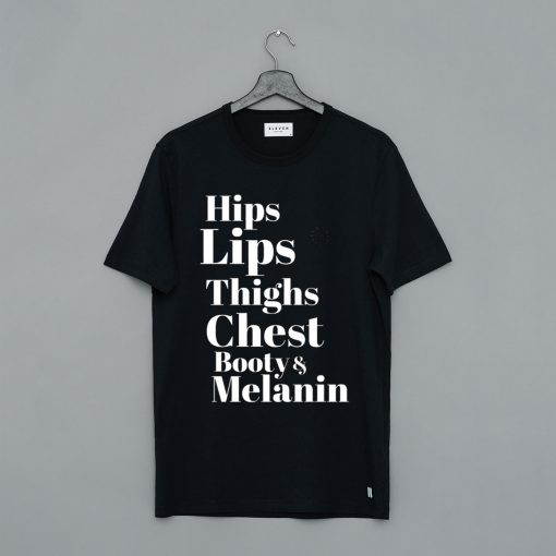 Hips Lips Thighs Chest Booty & Melanin T-Shirt (GPMU)