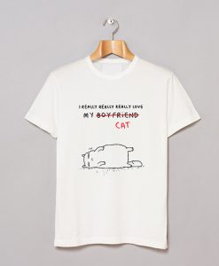 I Really Really Love My Cat T-Shirt (GPMU)