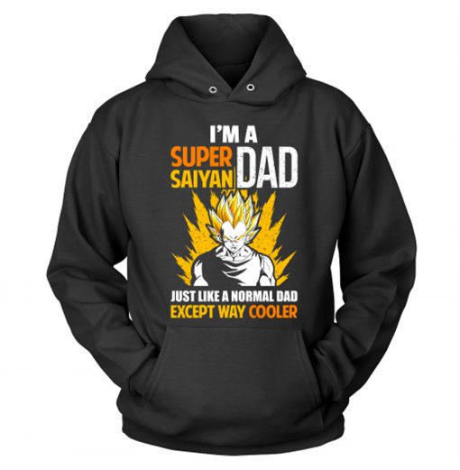 I’m A Super Saiyan Dad Just Like A Normal Dad Hoodie (GPMU)