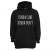 Kinda Care Kinda Dont Hoodie (GPMU)