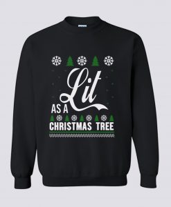 Lit As a Christmas Tree Sweatshirt (GPMU)