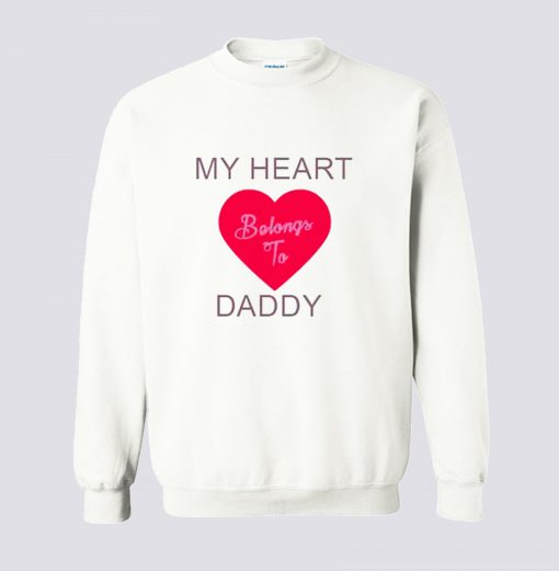 My Heart Belongs To Daddy Sweatshirt (GPMU)