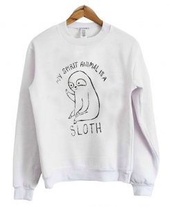 My Spirit Animal Sloth Sweatshirt (GPMU)