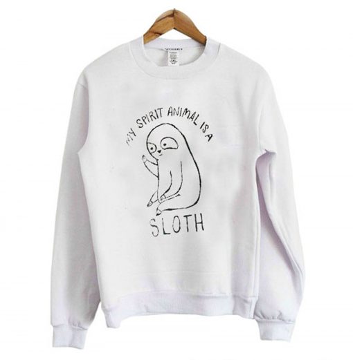 My Spirit Animal Sloth Sweatshirt (GPMU)