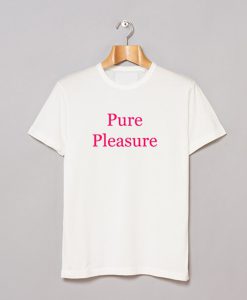 Pure Pleasure T-Shirt (GPMU)