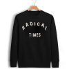 Radical Times Sweatshirt (GPMU)