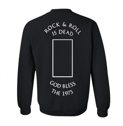 Rock n’ Roll Is Dead God Bless The 1975 Sweatshirt Back (GPMU)
