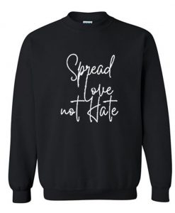 Spread love not hate Sweatshirt (GPMU)