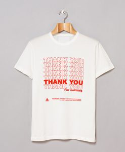 Thank You For Nothing T-Shirt (GPMU)