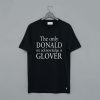 The Only Donald We Acknowledge Is Glover T-Shirt (GPMU)