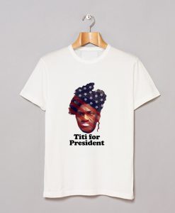 Titi For President T-Shirt (GPMU)