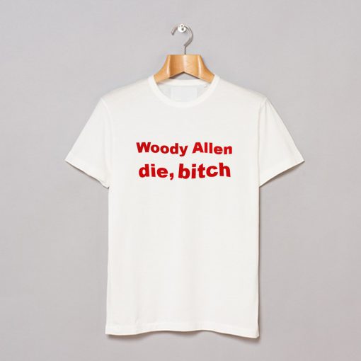 Woody Allen Die Bitch T-Shirt (GPMU)