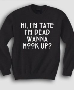 American Horror Story Quote Im Tate Im Dead Sweatshirt (GPMU)