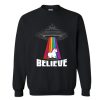 Believe in Alien and Unicorn Sweatshirt (GPMU)