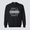 Dont let the muggles get you down Sweatshirt (GPMU)