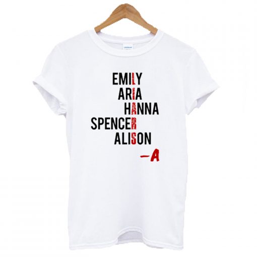 Emily Aria Hanna Spencer Alison PLL T-Shirt (GPMU)