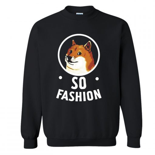 Funny Doge Dog So Fashion Sweatshirt (GPMU)