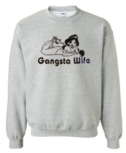 Gangsta Wife Princess Jasmine Sweatshirt (GPMU)