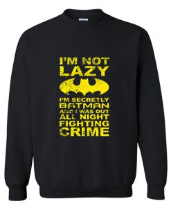 Im Not Lazy Batman Quote Sweatshirt (GPMU)