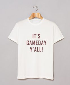 It’s Gameday Y’All T Shirt (GPMU)