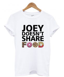 Joey Doesn’t Share Food Friends TV Show T Shirt (GPMU)