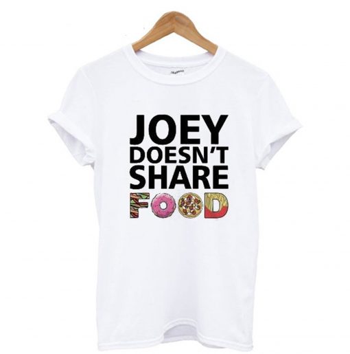 Joey Doesn’t Share Food Friends TV Show T Shirt (GPMU)