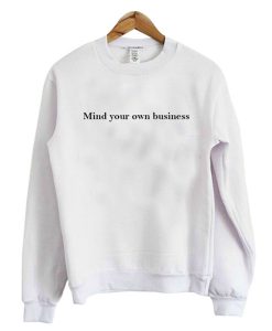 Mind Your Own Business Sweatshirt (GPMU)