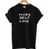 More Self Love T Shirt (GPMU)