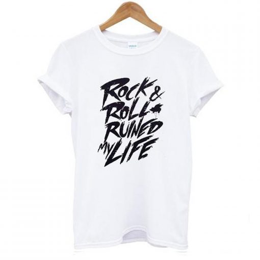 Rock & Roll Ruined My Life T-shirt (GPMU)
