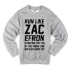 Run Like Zac Efron Sweatshirt (GPMU)