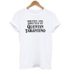 Written And Directed By Quentin Tarantino T-Shirt (GPMU)