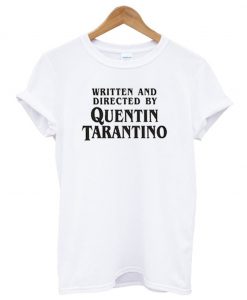 Written And Directed By Quentin Tarantino T-Shirt (GPMU)