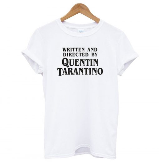 Written And Directed By Quentin Tarantino T-Shirt (GPMU)