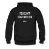 You Can’t Trap With Us Hoodie (GPMU)