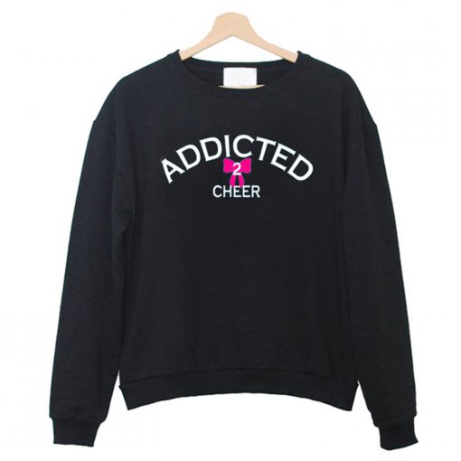 Addicted2Cheer Sweatshirt (GPMU)