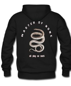 All Play No Work Master Of None Hoodie Back (GPMU)